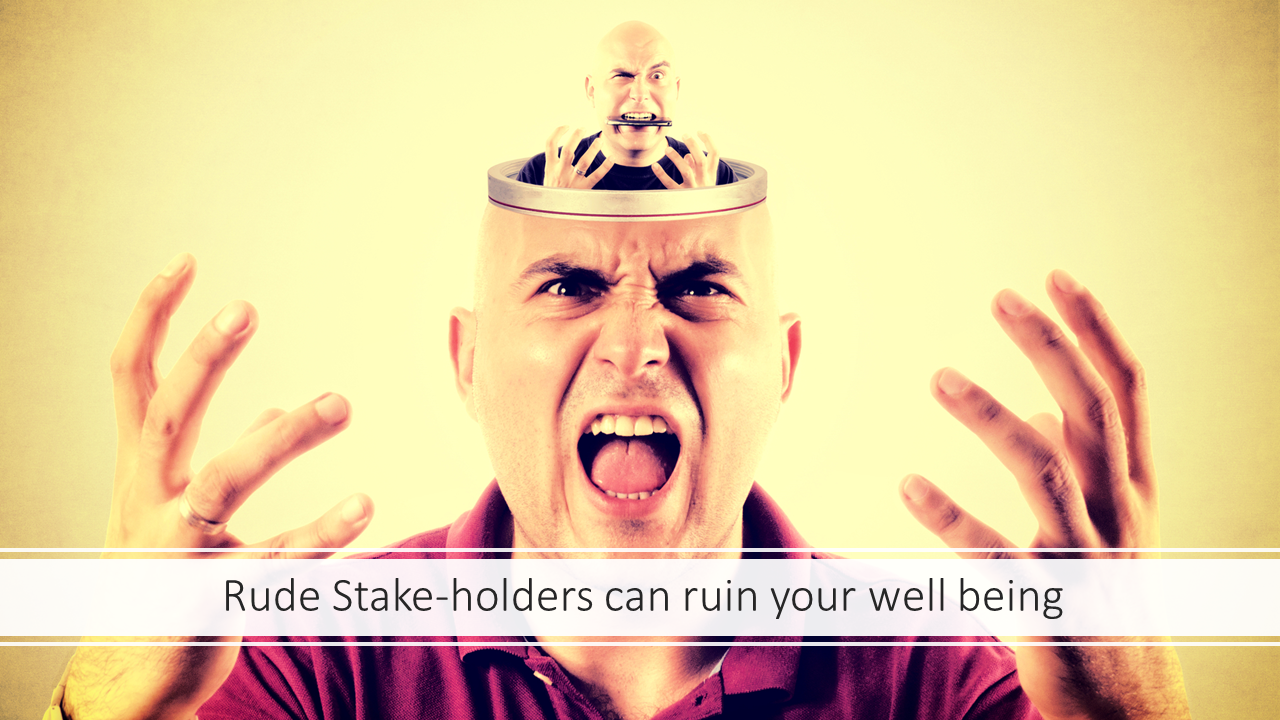 Dealing with Rude Stakeholders